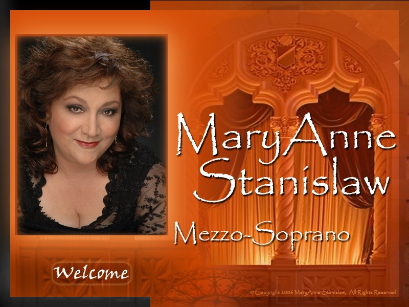 Welcome to MaryAnne Stanislaw, Mezzo-Soprano's website